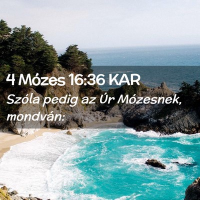 Picture 02 - 4 Mózes 16:36 KAR - Szóla pedig az Úr Mózesnek, - Bible Verse Picture