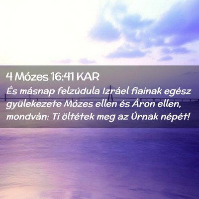 Picture 02 - 4 Mózes 16:41 KAR - És másnap felzúdula Izráel fiainak egész - Bible Verse Picture