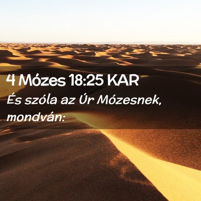 Picture 02 - 4 Mózes 18:25 KAR - És szóla az Úr Mózesnek, - Bible Verse Picture