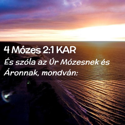 Picture 02 - 4 Mózes 2:1 KAR - És szóla az Úr Mózesnek és Áronnak, - Bible Verse Picture