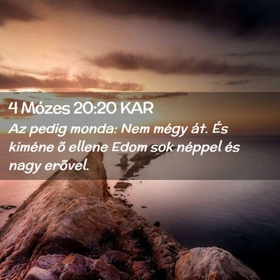 Picture 02 - 4 Mózes 20:20 KAR - Az pedig monda: Nem mégy át. És kiméne õ - Bible Verse Picture