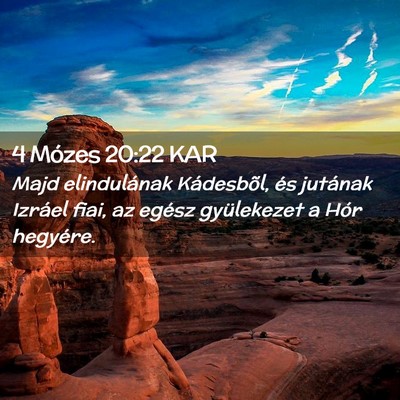 Picture 02 - 4 Mózes 20:22 KAR - Majd elindulának Kádesbõl, és jutának - Bible Verse Picture