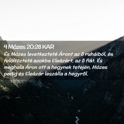 Picture 02 - 4 Mózes 20:28 KAR - És Mózes levetkezteté Áront az õ ruháiból, - Bible Verse Picture