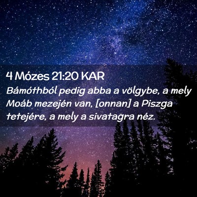 Picture 02 - 4 Mózes 21:20 KAR - Bámóthból pedig abba a völgybe, a mely Moáb - Bible Verse Picture