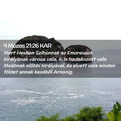 Picture 02 - 4 Mózes 21:26 KAR - Mert Hesbon Szíhonnak az Emoreusok királyának - Bible Verse Picture