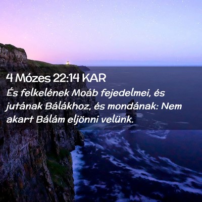 Picture 02 - 4 Mózes 22:14 KAR - És felkelének Moáb fejedelmei, és jutának - Bible Verse Picture