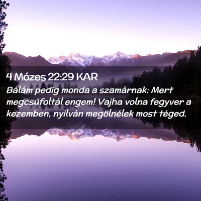 Picture 02 - 4 Mózes 22:29 KAR - Bálám pedig monda a szamárnak: Mert - Bible Verse Picture
