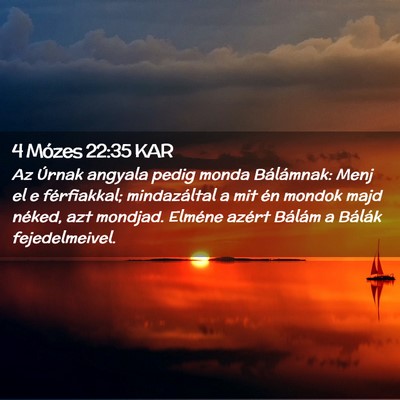 Picture 02 - 4 Mózes 22:35 KAR - Az Úrnak angyala pedig monda Bálámnak: Menj el - Bible Verse Picture