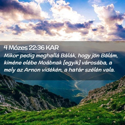 Picture 02 - 4 Mózes 22:36 KAR - Mikor pedig meghallá Bálák, hogy jön Bálám, - Bible Verse Picture