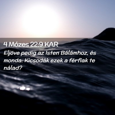 Picture 02 - 4 Mózes 22:9 KAR - Eljöve pedig az Isten Bálámhoz, és monda: - Bible Verse Picture