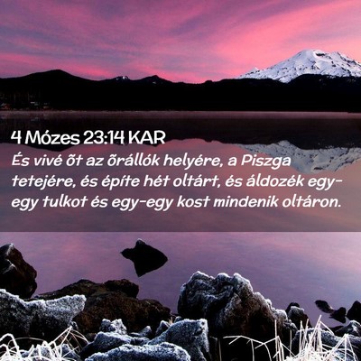 Picture 02 - 4 Mózes 23:14 KAR - És vivé õt az õrállók helyére, a Piszga - Bible Verse Picture