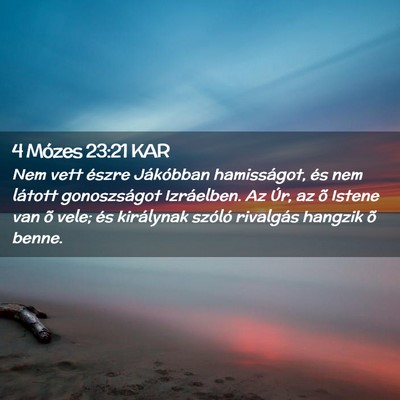 Picture 02 - 4 Mózes 23:21 KAR - Nem vett észre Jákóbban hamisságot, és nem - Bible Verse Picture