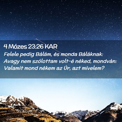 Picture 02 - 4 Mózes 23:26 KAR - Felele pedig Bálám, és monda Báláknak: Avagy - Bible Verse Picture