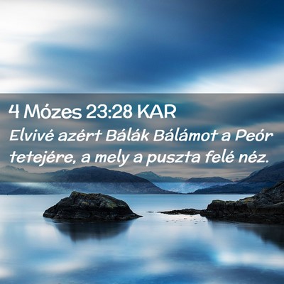 Picture 02 - 4 Mózes 23:28 KAR - Elvivé azért Bálák Bálámot a Peór - Bible Verse Picture