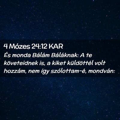 Picture 02 - 4 Mózes 24:12 KAR - És monda Bálám Báláknak: A te követeidnek - Bible Verse Picture