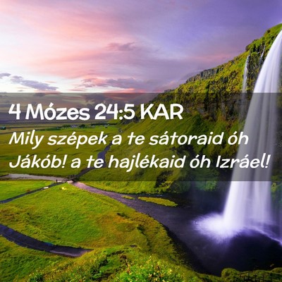 Picture 02 - 4 Mózes 24:5 KAR - Mily szépek a te sátoraid óh Jákób! a te - Bible Verse Picture