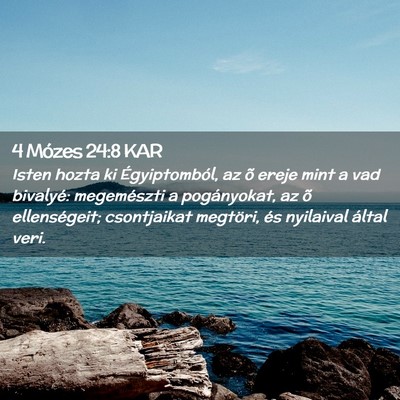 Picture 02 - 4 Mózes 24:8 KAR - Isten hozta ki Égyiptomból, az õ ereje mint a - Bible Verse Picture