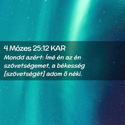 Picture 02 - 4 Mózes 25:12 KAR - Mondd azért: Ímé én az én szövetségemet, a - Bible Verse Picture