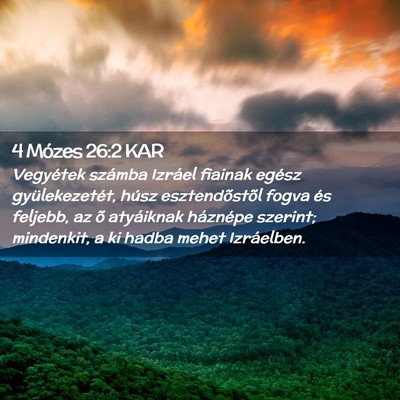Picture 02 - 4 Mózes 26:2 KAR - Vegyétek számba Izráel fiainak egész - Bible Verse Picture