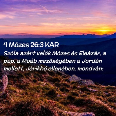 Picture 02 - 4 Mózes 26:3 KAR - Szóla azért velök Mózes és Eleázár, a pap, - Bible Verse Picture