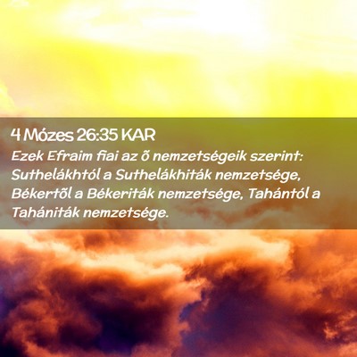 Picture 02 - 4 Mózes 26:35 KAR - Ezek Efraim fiai az õ nemzetségeik szerint: - Bible Verse Picture
