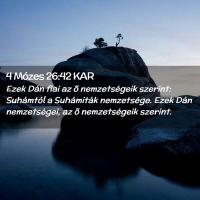 Picture 02 - 4 Mózes 26:42 KAR - Ezek Dán fiai az õ nemzetségeik szerint: - Bible Verse Picture