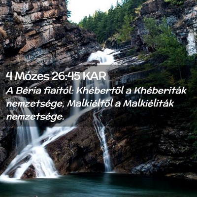 Picture 02 - 4 Mózes 26:45 KAR - A Béria fiaitól: Khébertõl a Khéberiták - Bible Verse Picture