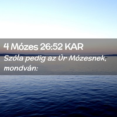 Picture 02 - 4 Mózes 26:52 KAR - Szóla pedig az Úr Mózesnek, - Bible Verse Picture