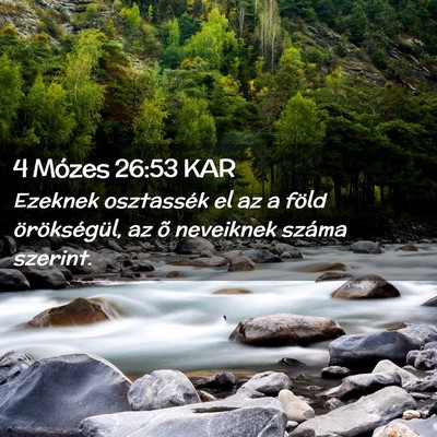 Picture 02 - 4 Mózes 26:53 KAR - Ezeknek osztassék el az a föld örökségül, - Bible Verse Picture