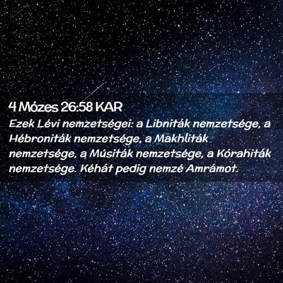 Picture 02 - 4 Mózes 26:58 KAR - Ezek Lévi nemzetségei: a Libniták nemzetsége, - Bible Verse Picture