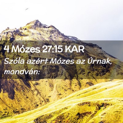 Picture 02 - 4 Mózes 27:15 KAR - Szóla azért Mózes az Úrnak, - Bible Verse Picture
