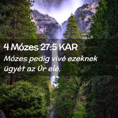 Picture 02 - 4 Mózes 27:5 KAR - Mózes pedig vivé ezeknek ügyét az Úr - Bible Verse Picture