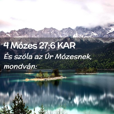 Picture 02 - 4 Mózes 27:6 KAR - És szóla az Úr Mózesnek, - Bible Verse Picture