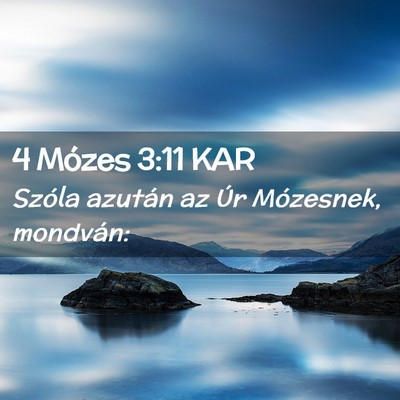Picture 02 - 4 Mózes 3:11 KAR - Szóla azután az Úr Mózesnek, - Bible Verse Picture