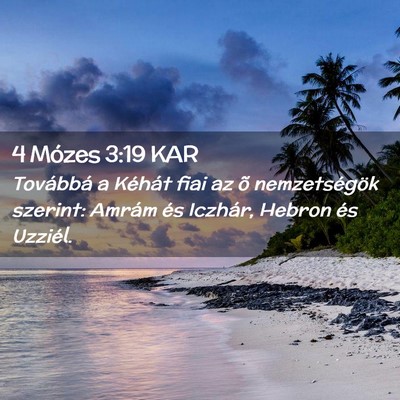 Picture 02 - 4 Mózes 3:19 KAR - Továbbá a Kéhát fiai az õ nemzetségök - Bible Verse Picture