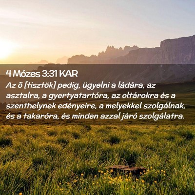 Picture 02 - 4 Mózes 3:31 KAR - Az õ [tisztök] pedig, ügyelni a ládára, az - Bible Verse Picture