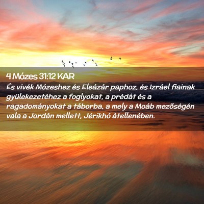 Picture 02 - 4 Mózes 31:12 KAR - És vivék Mózeshez és Eleázár paphoz, és - Bible Verse Picture