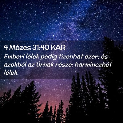Picture 02 - 4 Mózes 31:40 KAR - Emberi lélek pedig tizenhat ezer; és azokból - Bible Verse Picture