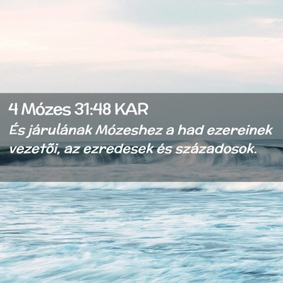 Picture 02 - 4 Mózes 31:48 KAR - És járulának Mózeshez a had ezereinek - Bible Verse Picture