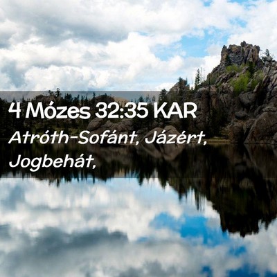Picture 02 - 4 Mózes 32:35 KAR - Atróth-Sofánt, Jázért, - Bible Verse Picture