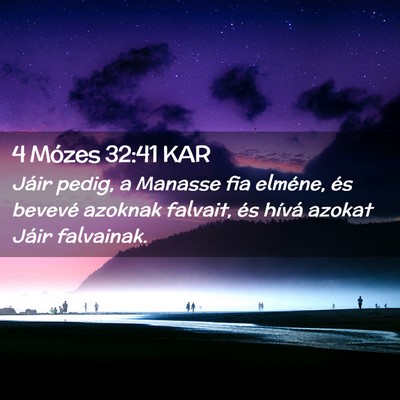 Picture 02 - 4 Mózes 32:41 KAR - Jáir pedig, a Manasse fia elméne, és bevevé - Bible Verse Picture