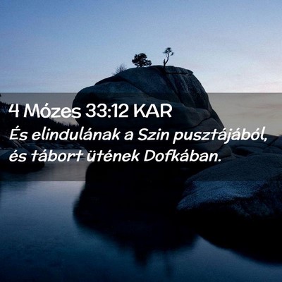 Picture 02 - 4 Mózes 33:12 KAR - És elindulának a Szin pusztájából, és - Bible Verse Picture