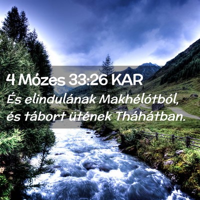 Picture 02 - 4 Mózes 33:26 KAR - És elindulának Makhélótból, és tábort - Bible Verse Picture