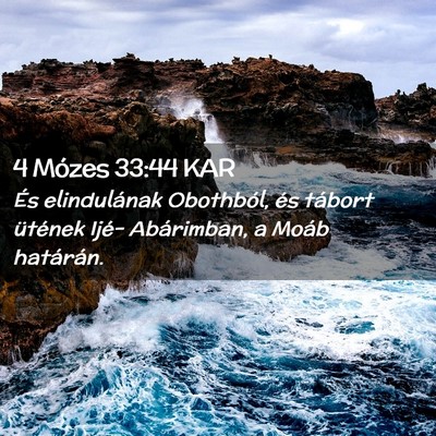 Picture 02 - 4 Mózes 33:44 KAR - És elindulának Obothból, és tábort ütének - Bible Verse Picture