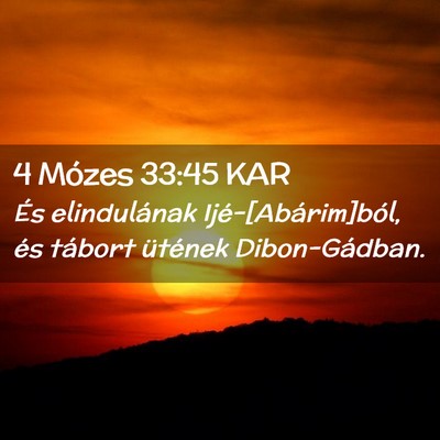 Picture 02 - 4 Mózes 33:45 KAR - És elindulának Ijé-[Abárim]ból, és tábort - Bible Verse Picture