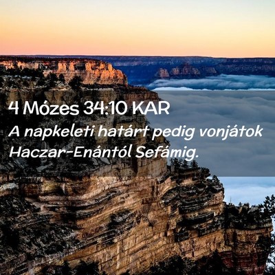 Picture 02 - 4 Mózes 34:10 KAR - A napkeleti határt pedig vonjátok - Bible Verse Picture