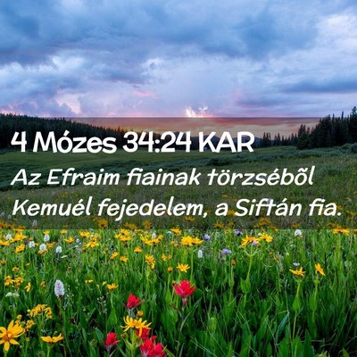 Picture 02 - 4 Mózes 34:24 KAR - Az Efraim fiainak törzsébõl Kemuél fejedelem, - Bible Verse Picture