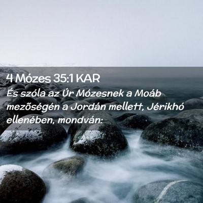 Picture 02 - 4 Mózes 35:1 KAR - És szóla az Úr Mózesnek a Moáb mezõségén - Bible Verse Picture