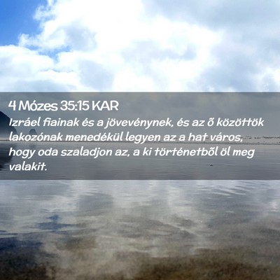 Picture 02 - 4 Mózes 35:15 KAR - Izráel fiainak és a jövevénynek, és az õ - Bible Verse Picture