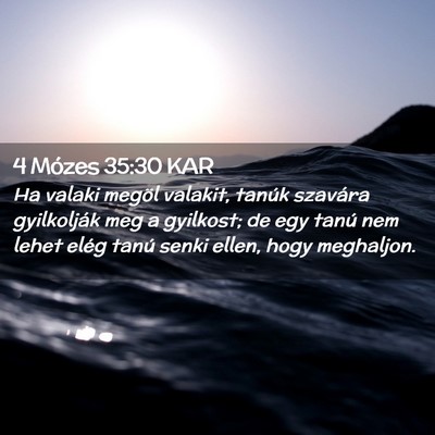 Picture 02 - 4 Mózes 35:30 KAR - Ha valaki megöl valakit, tanúk szavára - Bible Verse Picture